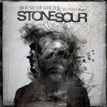 Stone Sour - House of Gold & Bones